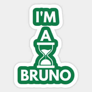 I'm a Bruno Sticker